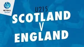 Netball Europe U21 Championships | ENG v SCO