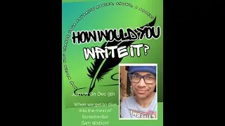 How Would You Write It? Interview with Screenwriter Sam Watson.