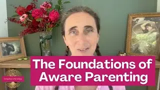 S1E3 - Exploring the Foundations of Aware Parenting
