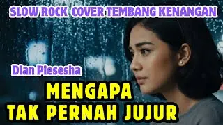 MENGAPA TAK PERNAH JUJUR - DIAN PIESESHA -  SLOW ROCK COVER TEMBANG KENANGAN