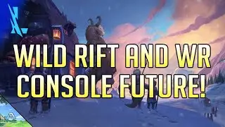Wild Rift - Console and the Future!