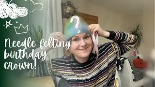 Making a Felt Birthday Crown for My 3-Year-Old | Needle Felting Craft Watchalong