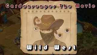 GARDENSCAPES The Movie Part 6 - WILD WEST