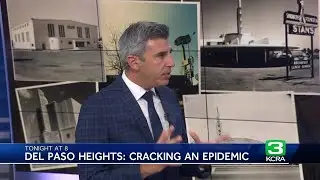 KCRA reporter Jason Marks talks about new special Del Paso Heights: Cracking An Epidemic