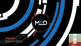 SuperJet - Bullet ft. OFLO