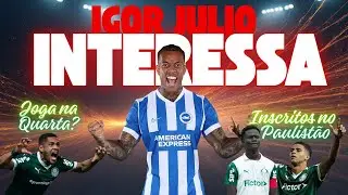 Igor Julio interessa - Koné e Arthur inscritos - Vitor Roque joga na quarta?