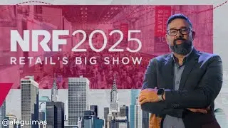 NRF 2025 - As principais tend&ecirc;ncias do varejo | Alexandre Guimar&atilde;es #nrf2025