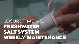 FreshWater Salt System: Weekly Maintenance