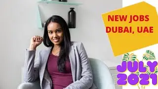 New jobs dubai uae july 2021