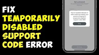 How To Fix Snapchat Is Temporarily Disabled Support Code SS06, SS07, SS10
