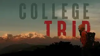 COLLEGE TRIP | TINT | Sandakphu | Nepal