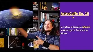 AstroCaffe Ep.16 - Il Cratere Mjølnir in Norvegia e Tsunami Marziani