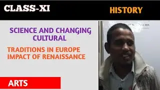 SCIENCE AND CHANGING CULTURAL TRADITIONS IN EUROPE | IMPACT OF RENAISSANCE  | HISTORY CLASS XI