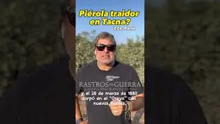 36 - Pi&eacute;rola traidor en Tacna? - 2 #historia #historical #art #chile #peru #guerradelpacifico