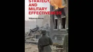 History Book Review: War, Strategy, and Military Effectiveness by Williamson Murray