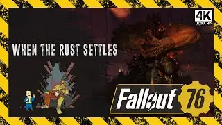 When the Rust settles - Fallout 76 [4K] - Burning Springs Main Quest END - Ep. 130