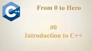 #0 | Introduction to C++ | C++ from 0 to Hero | #learncpp #cppbasics #programmingbasics #cpptutorial