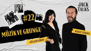 Jack Talks by Jack Lives Here | B&ouml;l&uuml;m 22: M&uuml;zik ve Grunge | G&uuml;lşah G&uuml;ray & Kanat Atkaya