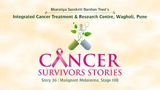 Cancer Survivors Stories| Malignant Melanoma Stage IIIB | Story 16 | ICTRC | BSDT