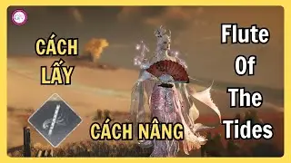 Cách Mở & Nâng MAX Tiêu Ngâm Thiên Lãng (Flute of the Tides) | Kỳ Thuật Mạnh Nhất Where Winds Meet