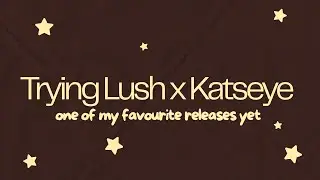 Is the Lush x Katseye line worth the hype? 