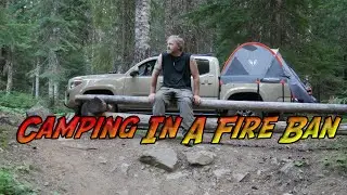 Truck Camping During a Fire Ban