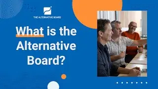 What is The Alternative Board - How Does a Peer Advisory Group Work