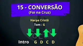 15 - CONVERSÃO - Harpa Cristã - Cifra - Foi na Cruz , Foi na Cruz
