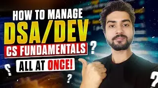 How to Master DSA and Development with CS Fundamentals in Parallel | Complete Plan