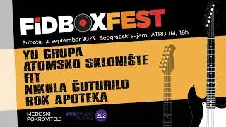 FIDBOX FEST: YU GRUPA, ATOMSKO SKLONI&Scaron;TE, FIT, NIKOLA ČUTURILO, ROK APOTEKA