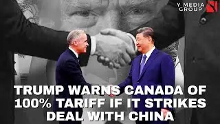 Trump Threatens Full Tariff on Canadian Goods Over China Deal