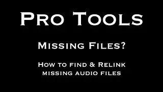 Pro Tools - Finding Missing Audio Files