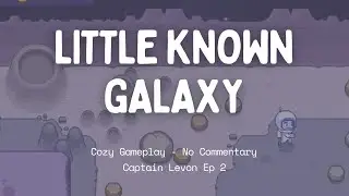 No Commentary Cozy Background Gameplay | Little-Known Galaxy Captain Levon ep 2