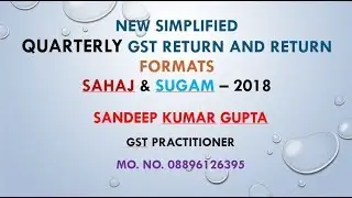 New Simplified  Quarterly GST Return and return formats SAHAJ & SUGAM &ndash; 2018