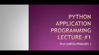 PYTHON APPLICATION PROGRAMMING -LECTURE #1