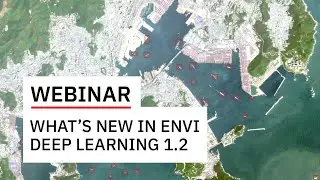 What's New in ENVI Deep Learning 1.2  |  Webinar