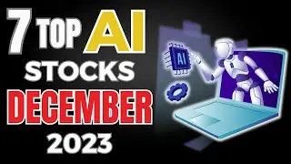 December 2023's Top 7 AI Stocks: Investment Insights and Economic Impact