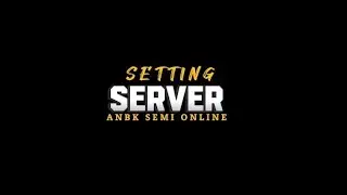 CARA SETTING SERVER ANBK SEMI ONLINE UNTUK PEMULA