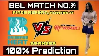 BBL 2020 Melbourne Renegades vs Brisbane Heat 39th Match Prediction, Playing 11 BRH vs MLR Dream11