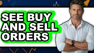 How to See Buy and Sell Orders (Full Guide)