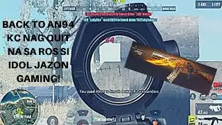 BACK 2 AN94 KC NAG QUIT NA NG ROS C IDOL JAZON GAMING!(RULES OF SURVIVAL)
