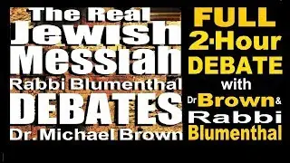 DEBATE Dr Michael Brown vs Rabbi Blumenthal: THE REAL JEWISH MESSIAH: FULL 2-HOUR @LFTV