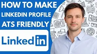 How to make LinkedIn profile ATS friendly Full Guide 2026 Step by Step