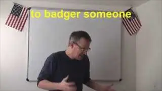 Learn English: Daily Easy English Expression 0657: to badger someone
