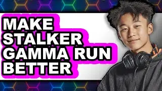How to Make Stalker Gamma Run Better (Updated 2025)