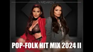 POP-FOLK HIT MIX 2024 PART 2 | ПОП-ФОЛК ХИТ МИКС 2024 ЧАСТ 2 | 2025