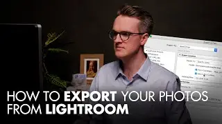 How to Export Your Photos from Lightroom