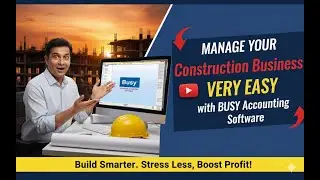 Manage Your Construction Business Easily with BUSY Accounting Software