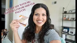 GET READY WITH ME USING SEPHORA PRODUCTS AND NEW PALETTE COLOR SHIFTER BY SEPHORA COSMETICS