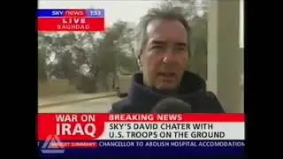 Sky News - David Chater Reporting Live - The Iraq War - 2003